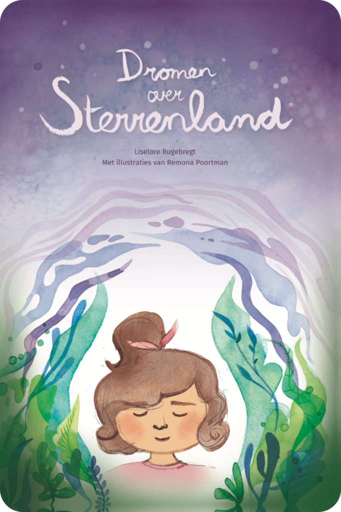 Cover van het prentenboek Dromen over Sterrenland. In aquarel is het gezicht van een jong meisje te zien met haar ogen dicht, bruin haar en een roze strik in. Om haar heen zijn botanische vormen te zien in pasteltinten. Op de afbeelding staat in sierlijke lichte letters de titel: Dromen over Sterrenland. Daaronder staat in een klein lettertype de naam van de auteur: Liselore Rugebregt. Met illustraties van Remona Poortman.